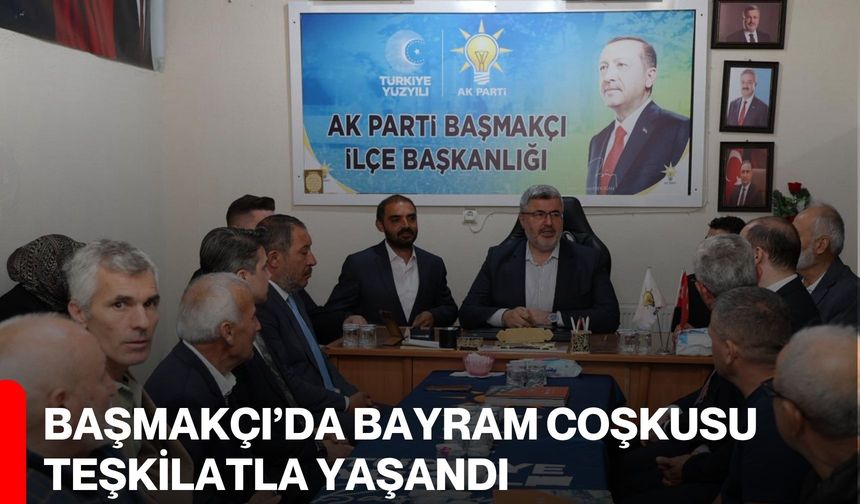 Başmakçı’da Bayram Coşkusu Teşkilatla Yaşandı