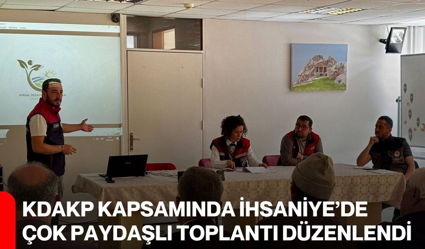 KDAKP Kapsamında İhsaniye’de Çok Paydaşlı Toplantı Düzenlendi