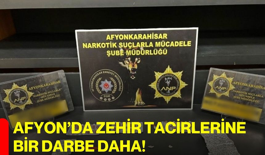 Afyon'da Zehir Tacirlerine Bir Darbe Daha
