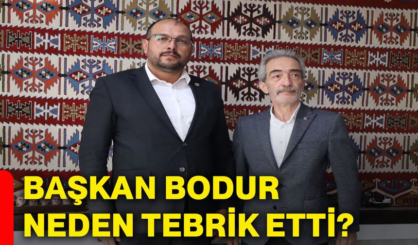 Başkan Bodur neden tebrik etti?