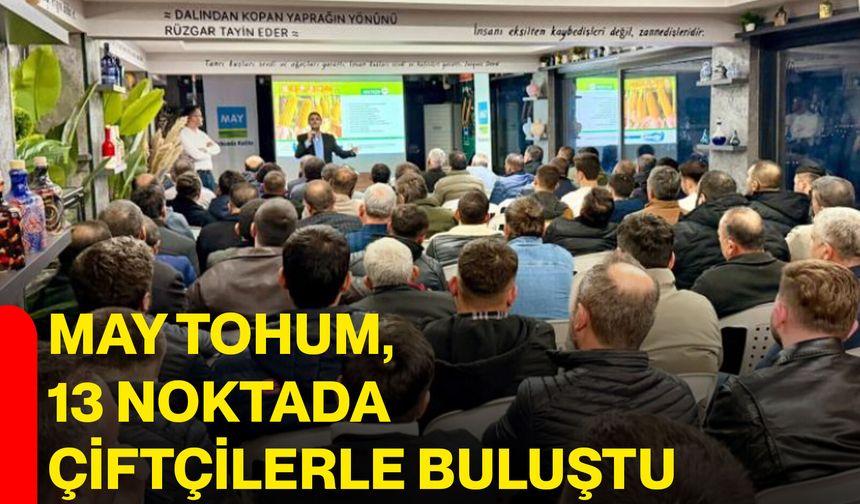 MAY Tohum, 13 Noktada Çiftçilerle Buluştu