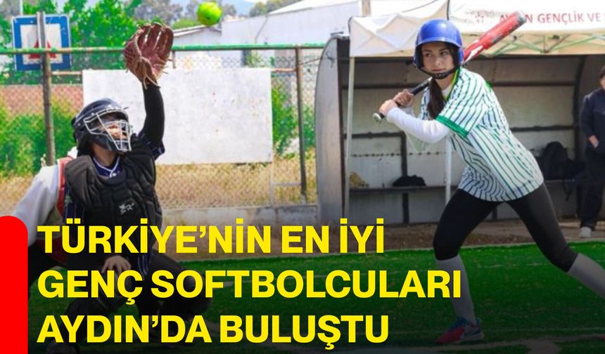 Türkiye’nin En İyi Genç Softbolcuları Aydın’da Buluştu