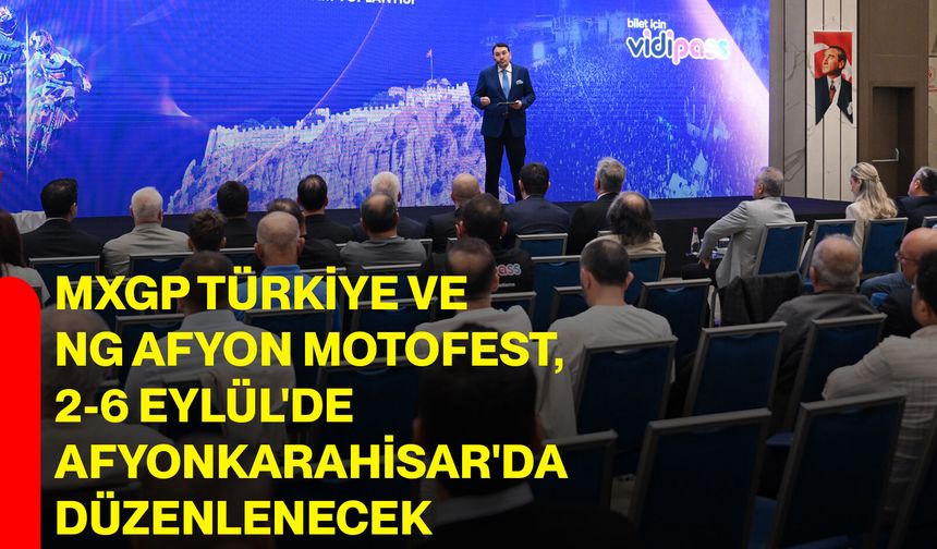MXGP Türkiye ve NG Afyon Motofest, 2-6 Eylül'de Afyonkarahisar'da düzenlenecek