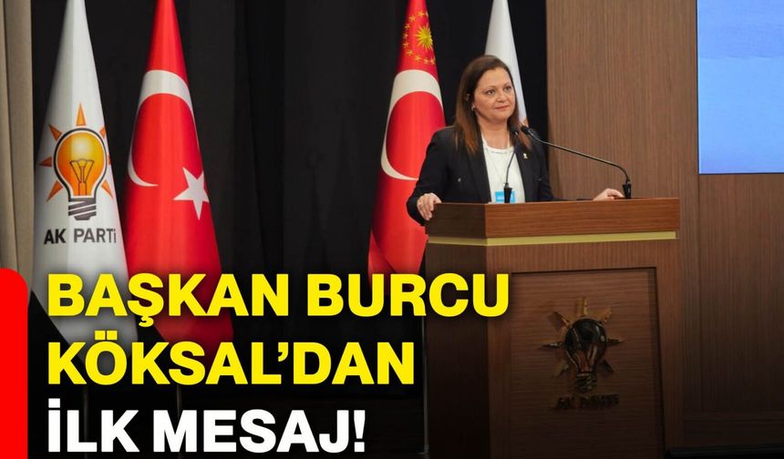 Başkan Burcu Köksal’dan ilk mesaj