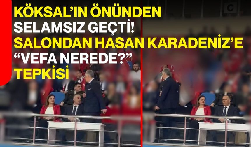 Köksal’ın Önünden Selamsız Geçti! Salondan Hasan Karadeniz’e “Vefa Nerede?” Tepkisi