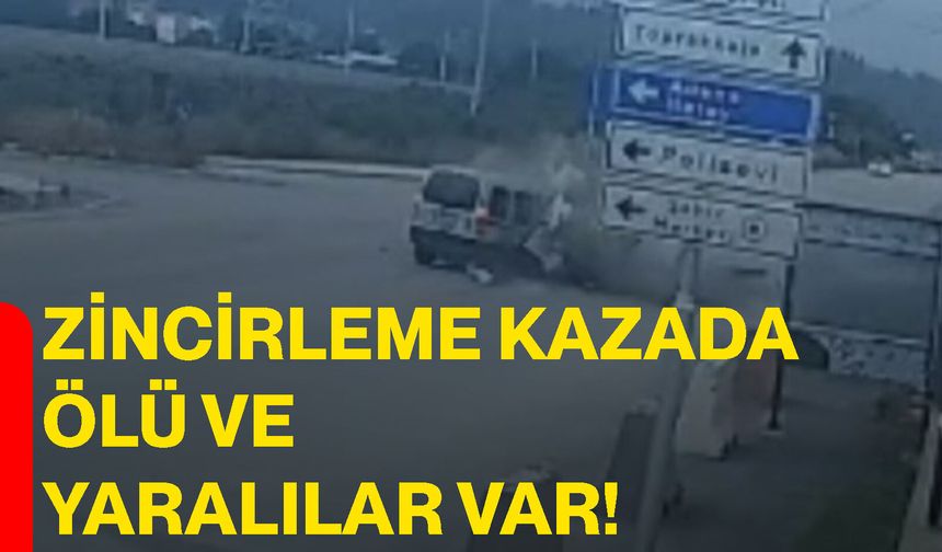 Zincirleme kazada ölü ve yaralılar var!