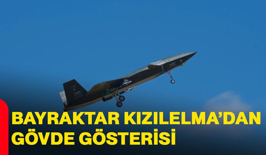 Bayraktar KIZILELMA’dan gövde gösterisi