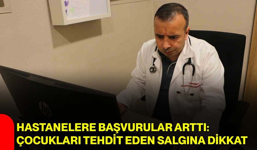Hastanelere başvurular arttı: Çocukları tehdit eden salgına dikkat