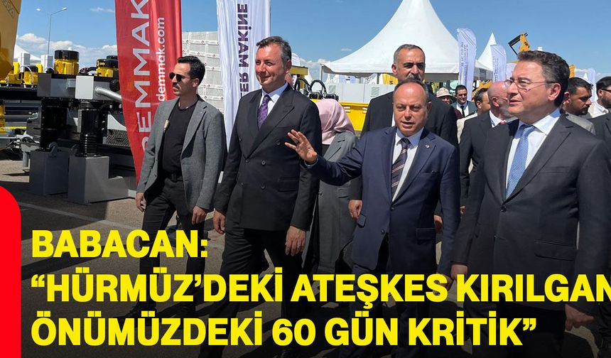 Babacan: “Hürmüz’deki ateşkes kırılgan, önümüzdeki 60 gün kritik”