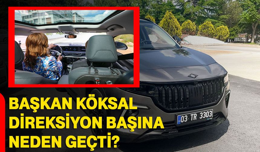 Başkan Köksal direksiyon başına neden geçti?