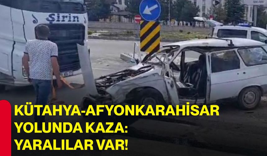 Kütahya-Afyonkarahisar yolunda kaza: Yaralılar var!