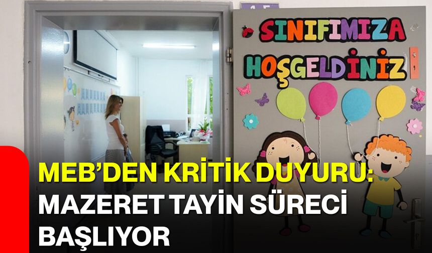 MEB’den kritik duyuru: Mazeret Tayin süreci başlıyor