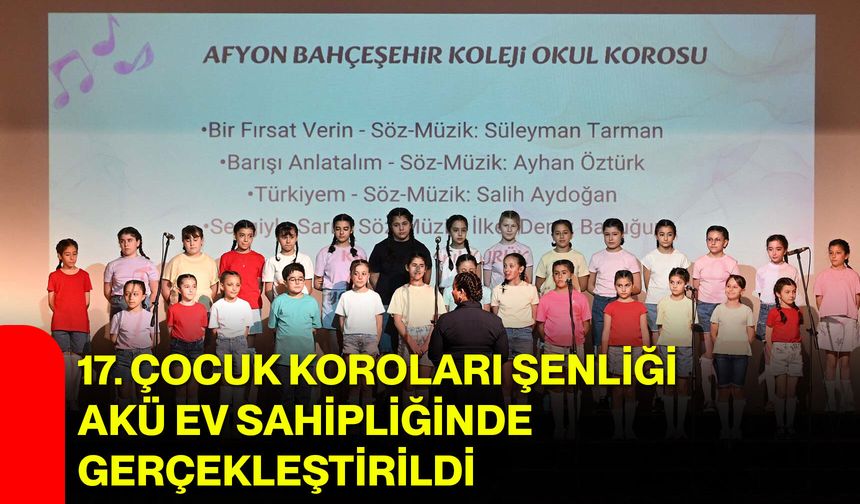 17. Çocuk Koroları Şenliği AKÜ ev sahipliğinde gerçekleştirildi
