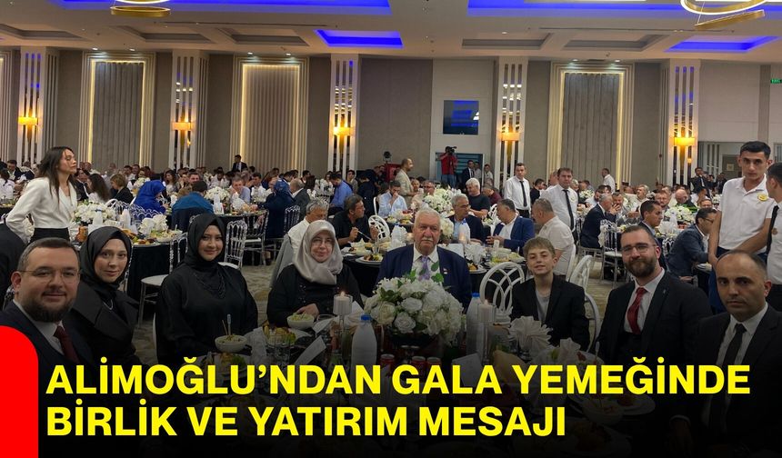Alimoğlu’ndan gala yemeğinde birlik ve yatırım mesajı