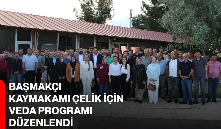 Başmakçı Kaymakamı Çelik için veda programı düzenlendi