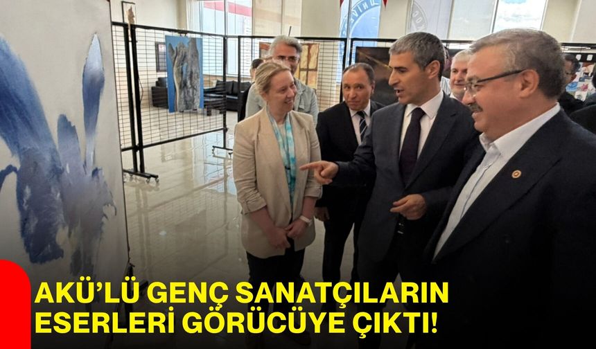 AKÜ’lü genç sanatçıların eserleri görücüye çıktı!