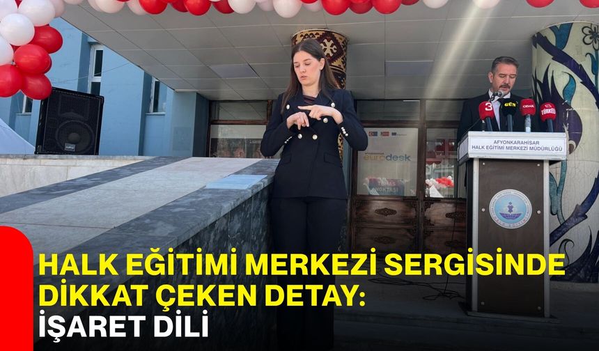 Halk Eğitimi Merkezi sergisinde dikkat çeken detay: İşaret dili