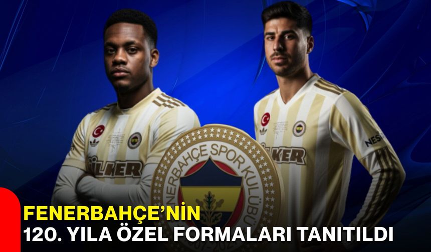 Fenerbahçe’nin 120. yıla özel formaları tanıtıldı