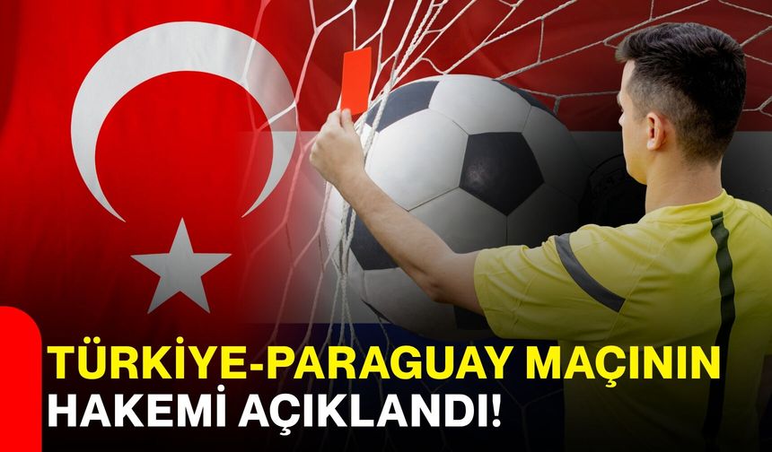 Türkiye-Paraguay Maçının Hakemi Açıklandı!
