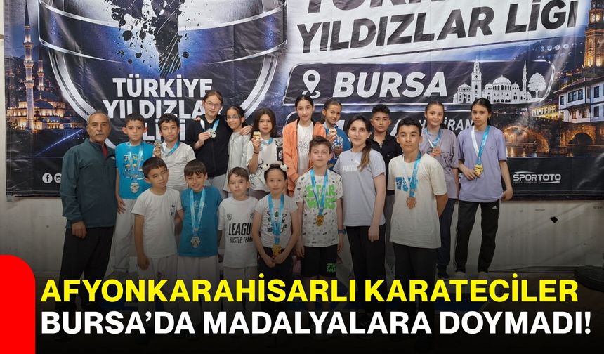 Afyonkarahisarlı karateciler Bursa’da madalyalara doymadı!