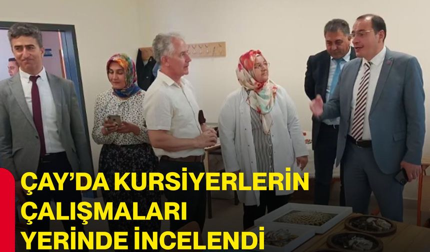 Çay’da kursiyerlerin çalışmaları yerinde incelendi
