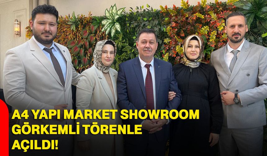 A4 Yapı Market Showroom görkemli törenle açıldı
