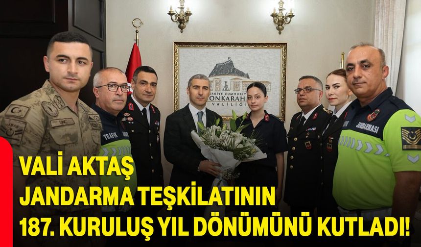 Vali Aktaş, Jandarma Teşkilatının 187. Kuruluş Yıl Dönümünü Kutladı!