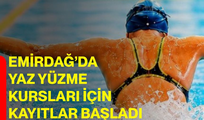 Emirdağ’da yaz yüzme kursları için kayıtlar başladı