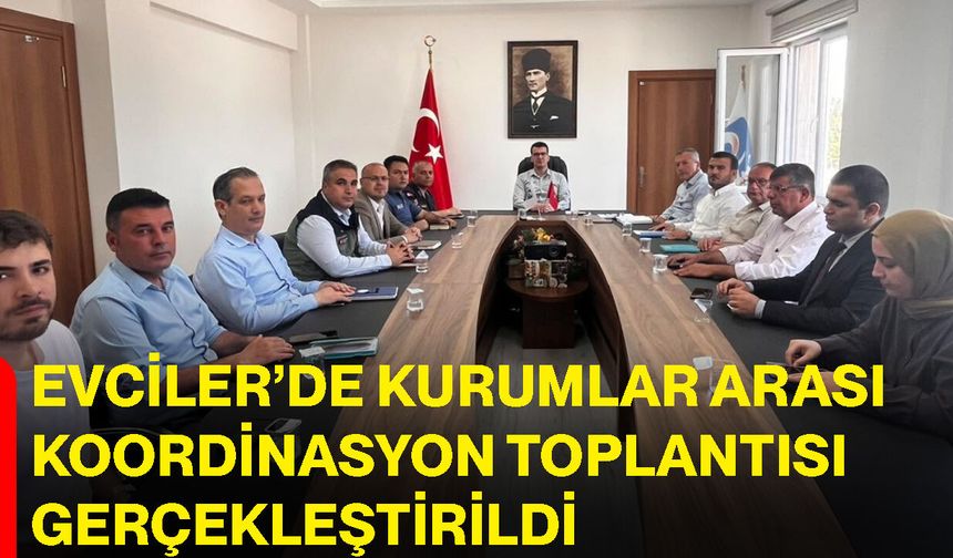Evciler’de kurumlar arası koordinasyon toplantısı gerçekleştirildi