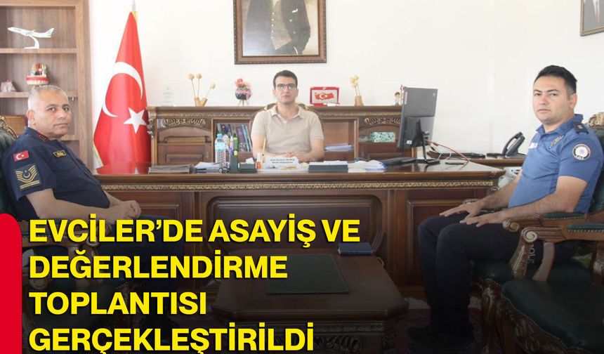 Evciler’de asayiş ve değerlendirme toplantısı gerçekleştirildi