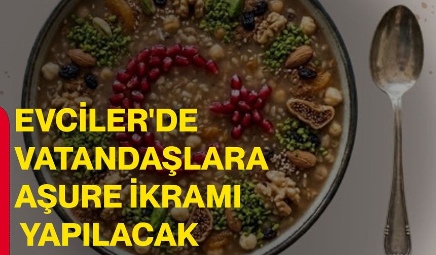 Evciler'de vatandaşlara aşure ikramı yapılacak