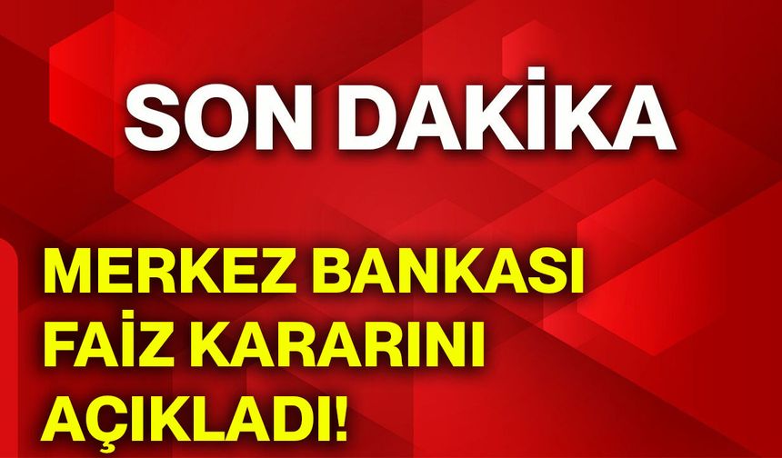 Merkez Bankası faiz kararını açıkladı!