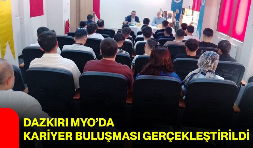Dazkırı MYO’da kariyer buluşması gerçekleştirildi