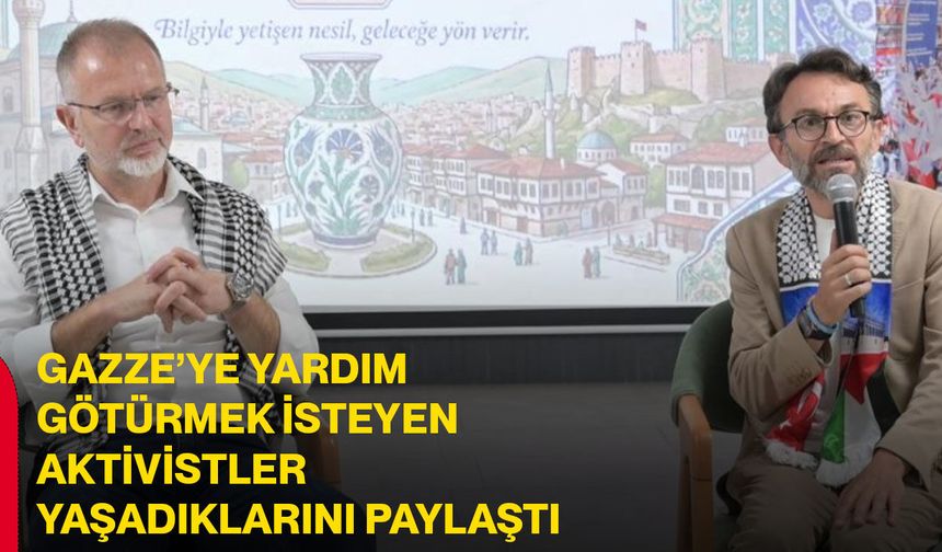 Gazze’ye yardım götürmek isteyen Aktivistler yaşadıklarını paylaştı