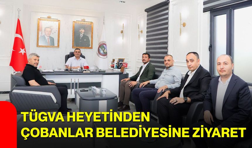 TÜGVA heyetinden Çobanlar Belediyesine ziyaret