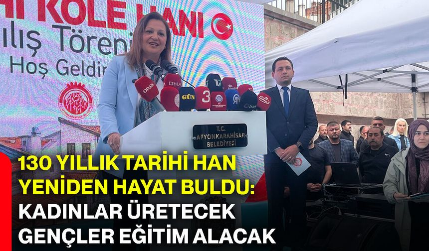 130 yıllık tarihi han yeniden hayat buldu: Kadınlar üretecek, gençler eğitim alacak