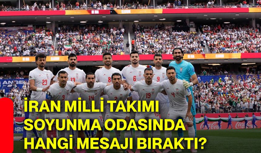İran Milli Takımı soyunma odasında hangi mesajı bıraktı?