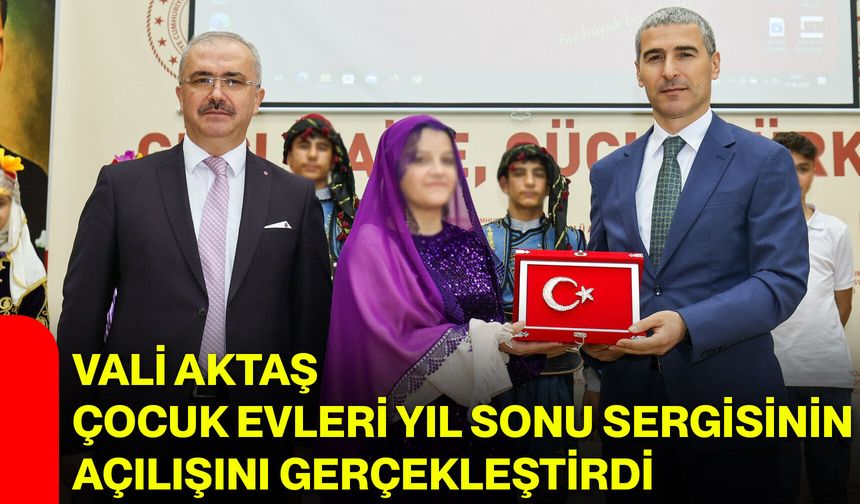 Vali Aktaş, Çocuk evleri yıl sonu sergisinin açılışını gerçekleştirdi
