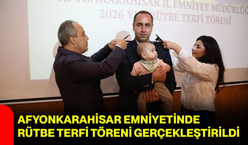 Afyonkarahisar Emniyetinde rütbe terfi töreni gerçekleştirildi