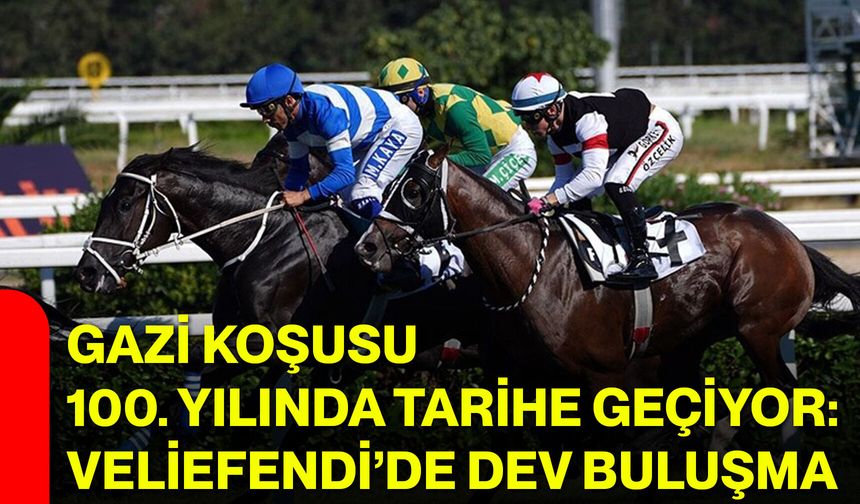 Gazi Koşusu 100. yılında tarihe geçiyor: Veliefendi’de dev buluşma
