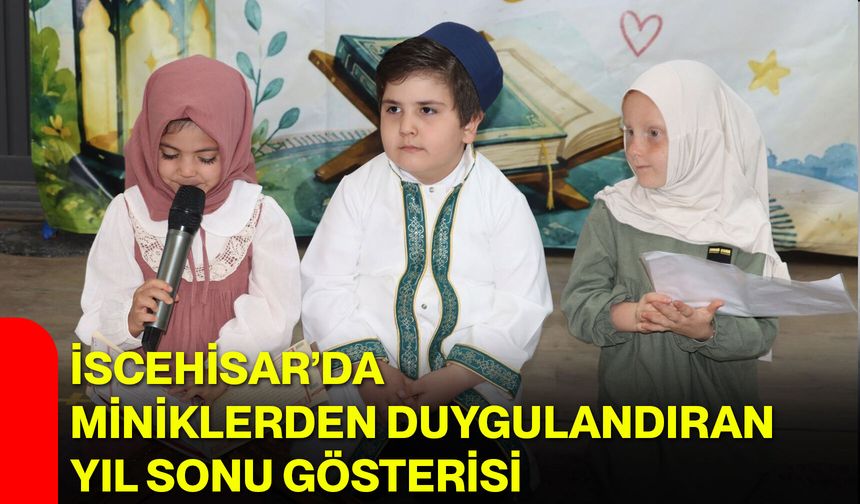 İscehisar’da miniklerden duygulandıran yıl sonu gösterisi