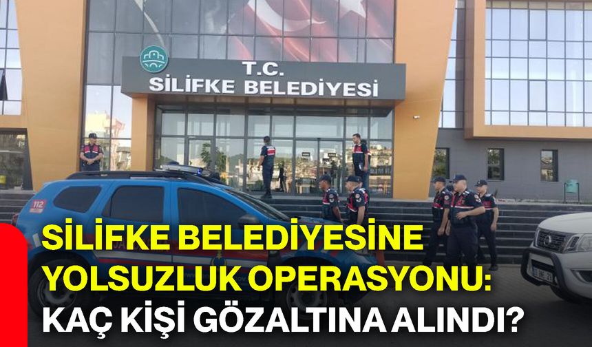 Silifke Belediyesine yolsuzluk operasyonu: Kaç kişi gözaltına alındı?