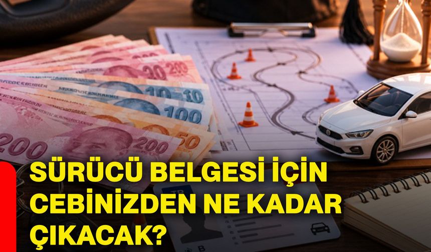 Sürücü belgesi için cebinizden ne kadar çıkacak?