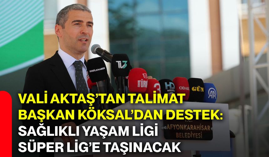 Vali Aktaş’tan talimat, Başkan Köksal’dan destek: Sağlıklı yaşam ligi Süper Lig’e taşınacak