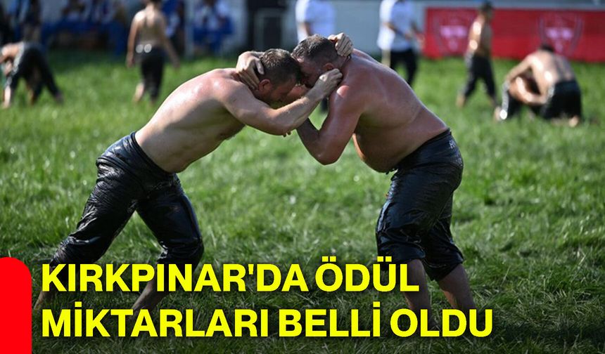 Kırkpınar'da ödül miktarları belli oldu