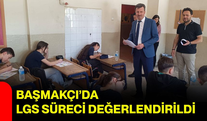 Başmakçı’da LGS süreci değerlendirildi