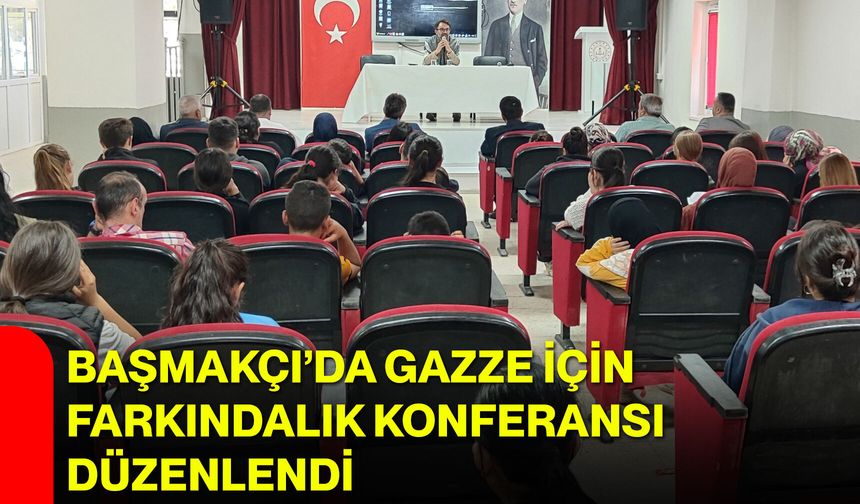 Başmakçı’da Gazze için farkındalık konferansı düzenlendi