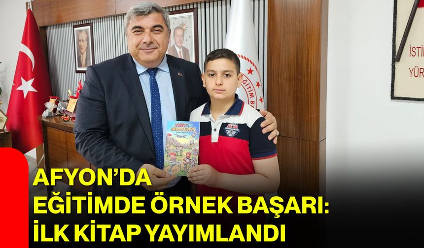 Afyon’da eğitimde örnek başarı: İlk kitap yayımlandı