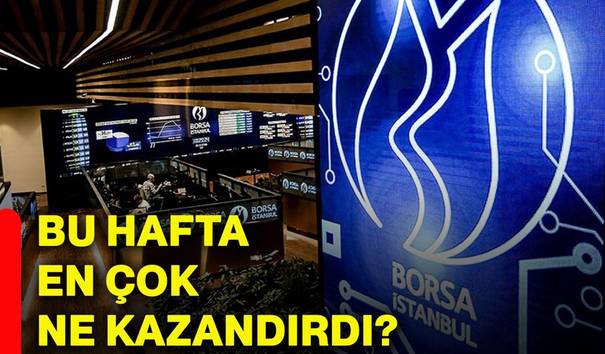 Bu hafta en çok ne kazandırdı?