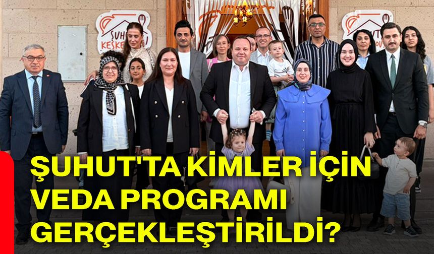 Şuhut'ta kimler için veda programı gerçekleştirildi?